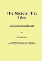 The Miracle That I Am: Expressing Your Spiritual Self