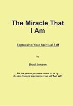 The Miracle That I Am: Expressing Your Spiritual Self