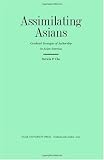 Assimilating Asians: Gendered Strategies of Authorship in Asian America (New Americanists)
