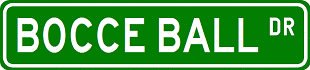 BOCCE BALL Street Sign ~ Custom Street Sign - Aluminum