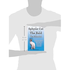 Sphynx Cats. Sphynx Cat Owners Manual. Sphynx Cats care, personality, grooming, health and feeding all included. The Bald & The Beautiful.