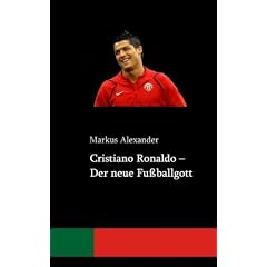 Cristiano Ronaldo - Der neue Fu�ballgott
