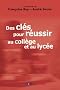 Des cl�s pour r�ussir au coll�ge et au lyc�e : T�moignages et r�flexions sur le coll�ge lyc�e exp�rimental d'H�rouville-Saint-Clair