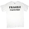FRAGILE - It must be Italian! T-Shirt