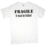 FRAGILE - It must be Italian! T-Shirt