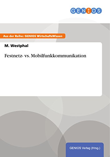 Festnetz- vs. Mobilfunkkommunikation (German Edition)