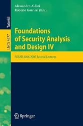 Foundations of Security Analysis and Design: FOSAD 2006/2007 Turtorial Lectures (Lecture Notes in Computer Science / Security and Cryptology)