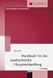Handbuch f&uuml;r die strafrechtliche Hauptverhandlung - Detlef Burhoff