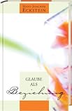 Glaube als Beziehung: Von der menschlichen Wirklichkeit Gottes - Hans-Joachim Eckstein