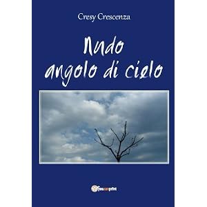 Nudo angolo di cielo: Amazon.it: Crescenza Cresy: Libri