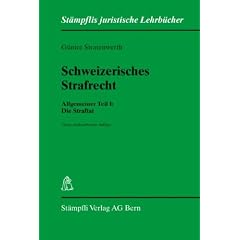Schweizerisches Strafrecht. Allgemeiner Teil I: Die Straftat