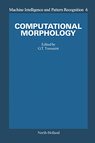Computational Morphology: A Computational Geometric Approach to the Analysis of Form (Machine Intelligence and Pattern Recognition)