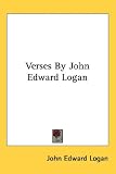 Verses by John Edward Logan