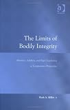 The Limits of Bodily Integrity: Abortion, Adultery, and Rape Legislation in Comparative Perspective (Law, Justice and Power)