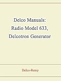 Delco Manuals: Radio Model 633, Delcotron Generator