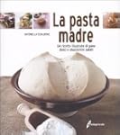 La pasta madre. 64 ricette illustrate...