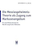 Produkt-Bild: Die Messiasgeheimnis-Theorie als Zugang zum Markusevangelium