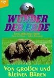 Wunder der Erde - Von gro&szlig;en und kleinen B&auml;ren - Ernst Waldemar Bauer, Petra Enz-Meyer, Walter Kleesattel
