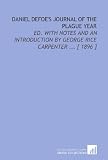 Daniel Defoe's Journal of the Plague Year: Ed. With Notes and an Introduction by George Rice Carpenter ... [ 1896 ]