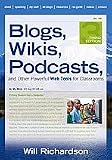 Blogs, Wikis, Podcasts, and Other Powerful Web Tools for Classrooms