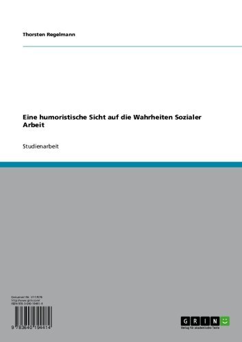 Eine humoristische Sicht auf die Wahrheiten Sozialer Arbeit (German Edition)