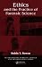 Ethics and the Practice of Forensic Science (International Forensic Science and Investigation)