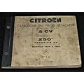 Catalogue des pi�ces d�tach�es 2CV et camionnette 250k traction av, mod�l�es 1949 � 1960