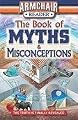 Armchair Reader: The Book of Myths & Misconceptions