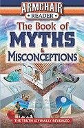 armchair reader the book of myths  misconceptions