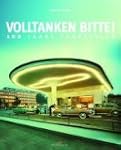 Volltanken, bitte!": 100 Jahre Tankst...
