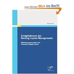 Erfolgsfaktoren des Working Capital Managements: Optimierungsans�tze der Financial Supply Chain