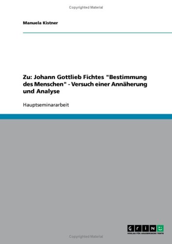 Zu: Johann Gottlieb Fichtes ''Bestimmung des Menschen'' - Versuch einer Ann�herung und Analyse
