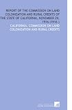 Report of the Commission on Land Colonization and Rural Credits of the State of California, November 29, 1916 (1916 )