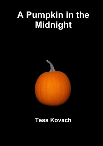 A Pumpkin in the Midnight, by Tess Kovach