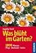  : Was bl&uuml;ht im Garten?: 1000 Pflanzen. Pflege, Merkmale, Sorten