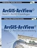 ArcGIS-ArcView 9. 2Bde: Band 1: ArcGIS-Grundlagen und Band 2: ArcGIS-Geoverarbeitung