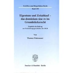 Eigentum und Zeitablauf - das dominium sine re im Grundst�cksrecht. Zugleich ein Beitrag zur Enstehungsgeschichte des BGB. (Schriften zum B�rgerlichen Recht; BR 238)