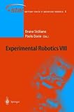 Experimental Robotics VIII: Proceedings of the 8th International Symposium ISER02 (Springer Tracts in Advanced Robotics) (v. 8)