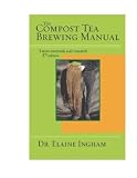 The Compost Tea Brewing Manual