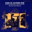 Born of Another Time: Songs of the Sailors - Songs of the Sea