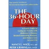 The 36-Hour Day: A Family Guide to Caring for Persons with Alzheimer s Disease, Related Dementing Illnesses, and Memory Loss in Later Life (A Johns Hopkins Press Health Book)