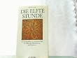 Die elfte Stunde. Die geistige Krise der modernen Welt im Lichte der �berlieferung und Prophetie