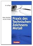 Produkt-Bild: Praxis des Technischen Zeichnens Metall: Erkl&auml;rungen, &Uuml;bungen, Tests