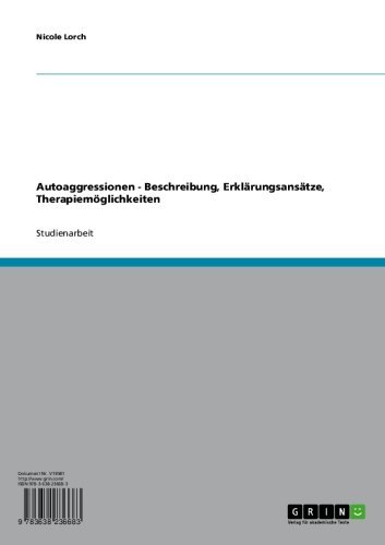 Autoaggressionen - Beschreibung, Erklärungsansätze, Therapiemöglichkeiten (German Edition)