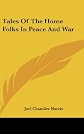 Tales Of The Home Folks In Peace And War (Notable American Authors)