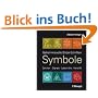 Symbole: Geheimnisvolle Bilder-Schriften, Zeichen, Signale, Labyrinthe, Heraldik