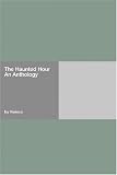 The Haunted Hour
An Anthology