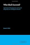 Who shall succeed? : agricultural development and social inequality on a Philippine frontier