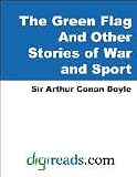 The Green Flag And Other Stories of War and Sport