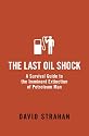 The Last Oil Shock: A Survival Guide to the Imminent Extinction of Petroleum Man
